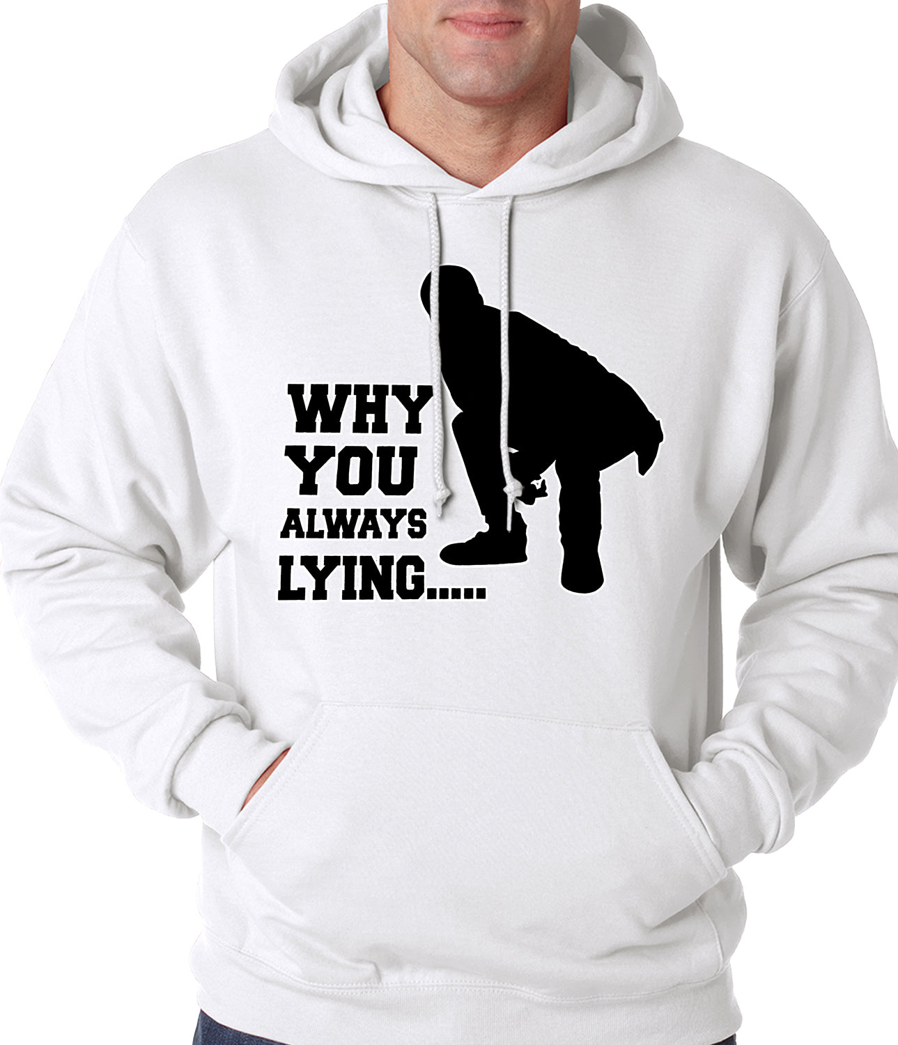 Why You Always Lying Funny Adult Hoodie