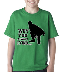Why You Always Lying Funny Kids T-shirt