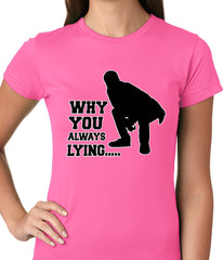 Why You Always Lying Funny Ladies T-shirt