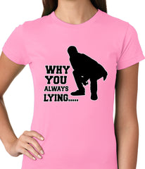 Why You Always Lying Funny Ladies T-shirt