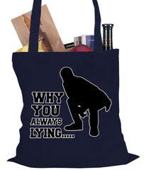 Why You Always Lying Funny Tote Bag