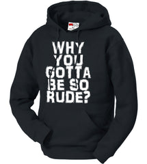 Why You Gotta Be So Rude? Adult Hoodie