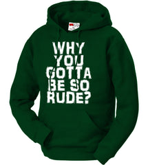 Why You Gotta Be So Rude? Adult Hoodie