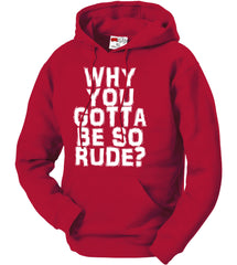 Why You Gotta Be So Rude? Adult Hoodie