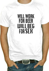 Will Work For Beer Sex T-Shirt 