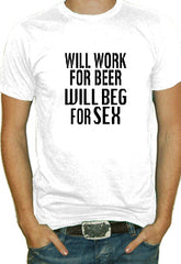 Will Work For Beer Sex T-Shirt 