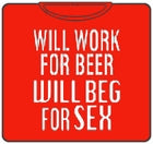 Will Work For Beer Sex T-Shirt