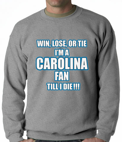 Win Lose Or Tie, I'm A Carolina Fan Til I Die Football Adult Crewneck