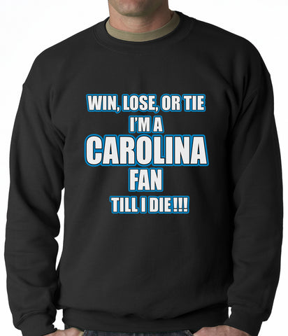 Win Lose Or Tie, I'm A Carolina Fan Til I Die Football Adult Crewneck