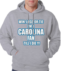 Win Lose Or Tie, I'm A Carolina Fan Til I Die Football Adult Hoodie