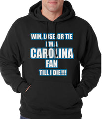 Win Lose Or Tie, I'm A Carolina Fan Til I Die Football Adult Hoodie
