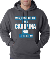 Win Lose Or Tie, I'm A Carolina Fan Til I Die Football Adult Hoodie