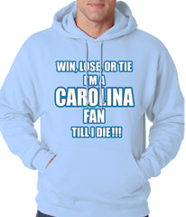 Win Lose Or Tie, I'm A Carolina Fan Til I Die Football Adult Hoodie