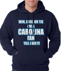 Win Lose Or Tie, I'm A Carolina Fan Til I Die Football Adult Hoodie