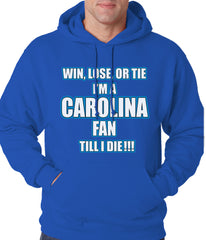 Win Lose Or Tie, I'm A Carolina Fan Til I Die Football Adult Hoodie