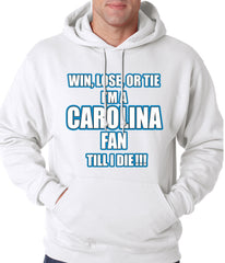 Win Lose Or Tie, I'm A Carolina Fan Til I Die Football Adult Hoodie
