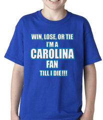 Win Lose Or Tie, I'm A Carolina Fan Til I Die Football Kids T-shirt