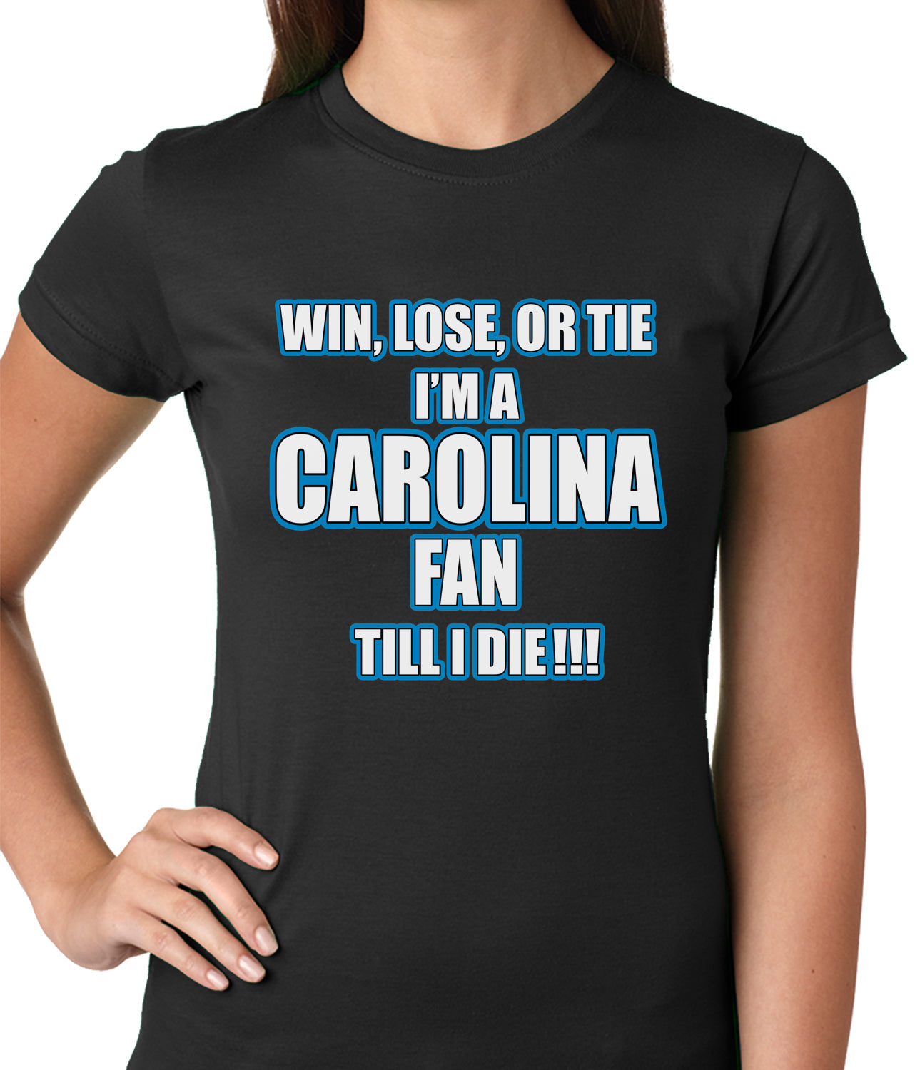 Win Lose Or Tie, I'm A Carolina Fan Til I Die Football Ladies T-shirt