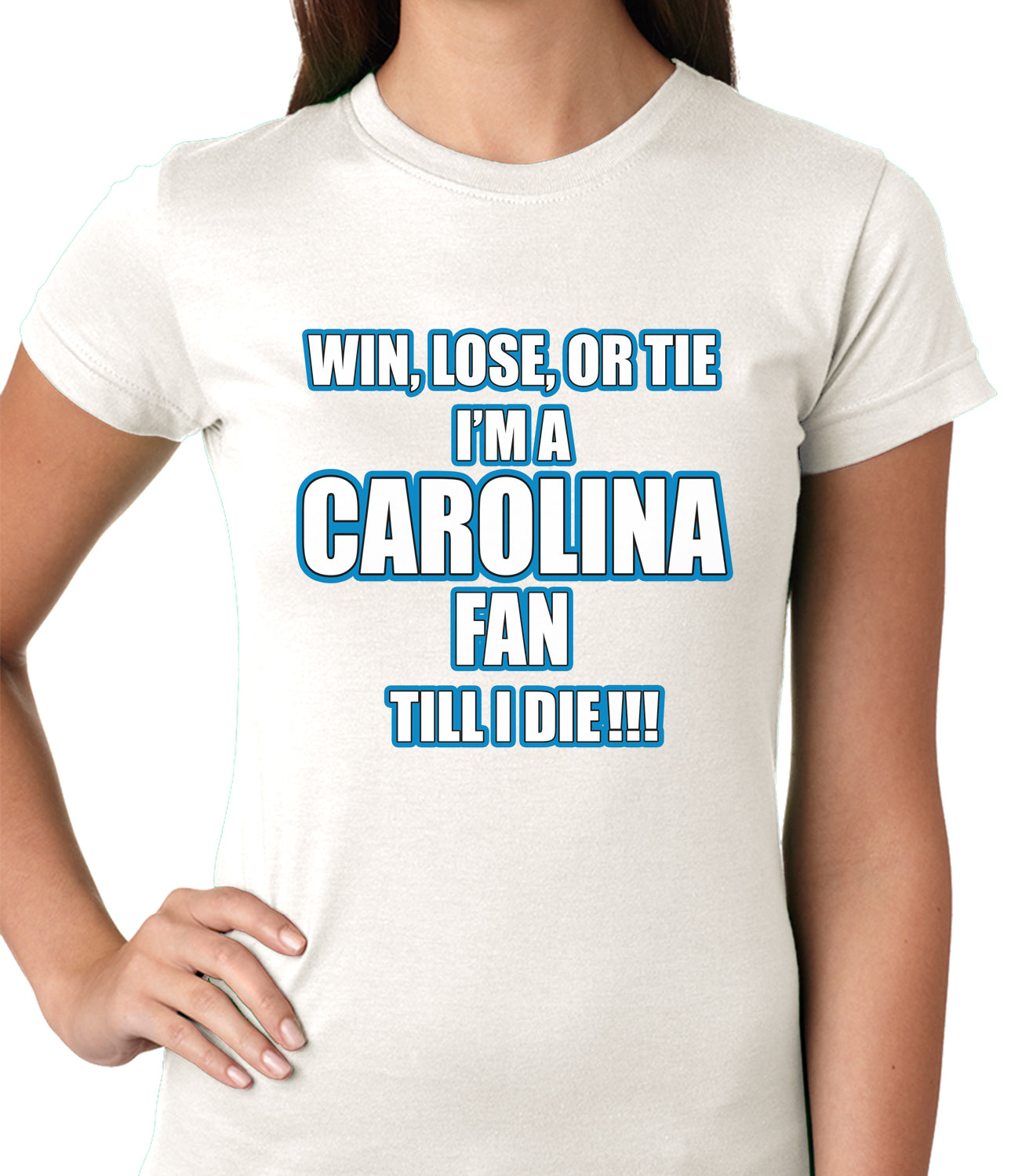 Win Lose Or Tie, I'm A Carolina Fan Til I Die Football Ladies T-shirt