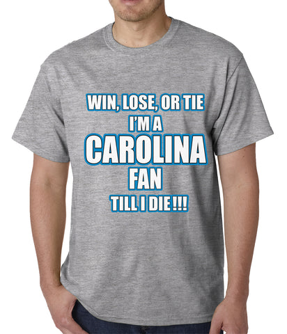 Win Lose Or Tie, I'm A Carolina Fan Til I Die Football Mens T-shirt