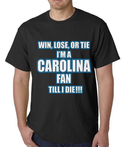 Win Lose Or Tie, I'm A Carolina Fan Til I Die Football Mens T-shirt