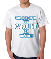 Win Lose Or Tie, I'm A Carolina Fan Til I Die Football Mens T-shirt