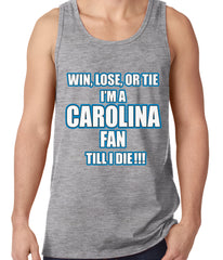 Win Lose Or Tie, I'm A Carolina Fan Til I Die Football Tank Top
