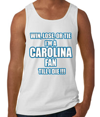 Win Lose Or Tie, I'm A Carolina Fan Til I Die Football Tank Top
