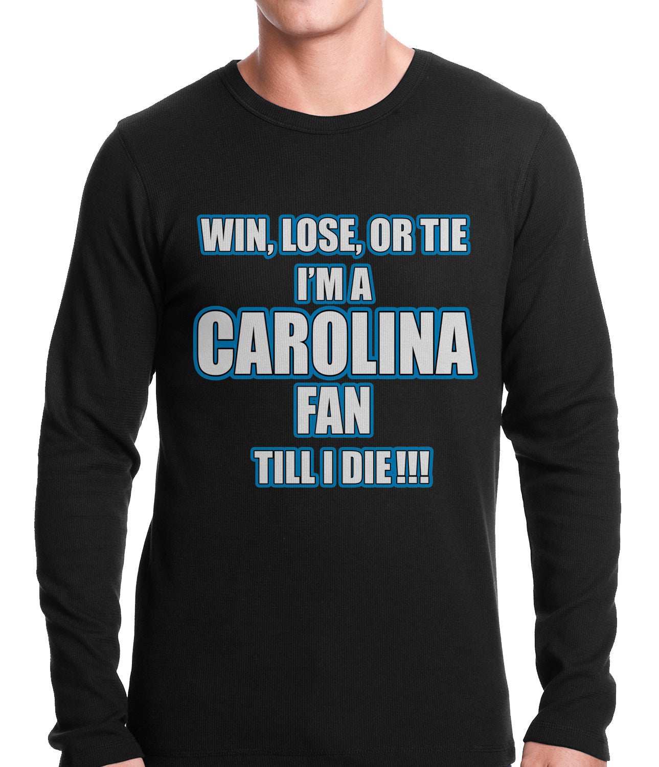 Win Lose Or Tie, I'm A Carolina Fan Til I Die Football Thermal Shirt