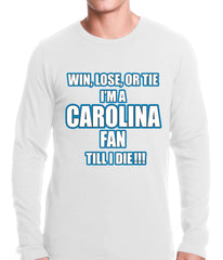 Win Lose Or Tie, I'm A Carolina Fan Til I Die Football Thermal Shirt