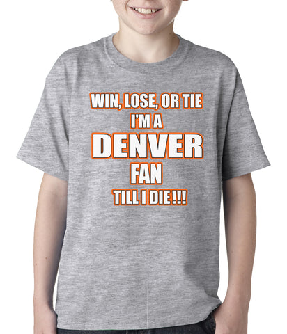 Win Lose Or Tie, I'm A Denver Fan Til I Die Football Kids T-shirt