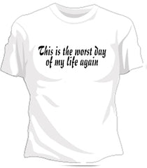Worst Day Of My Life Again Girls T-Shirt
