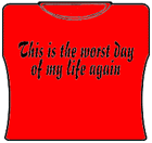 Worst Day Of My Life Again Girls T-Shirt