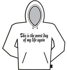Worst Day Of My Life Again Hoodie