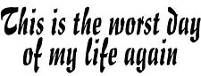 Worst Day Of My Life Again T-Shirt