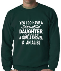 Yes, I Have Beautiful Daughter, A Gun, and An Alibi Adult Crewneck