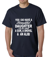 Yes, I Have Beautiful Daughter, A Gun, and An Alibi Mens T-shirt