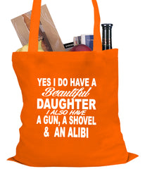 Yes, I Have Beautiful Daughter, A Gun, and An Alibi Tote Bag