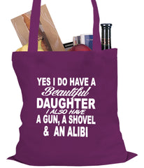 Yes, I Have Beautiful Daughter, A Gun, and An Alibi Tote Bag