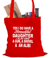 Yes, I Have Beautiful Daughter, A Gun, and An Alibi Tote Bag