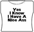 Yes I Know I Have A Nice Ass T-Shirt