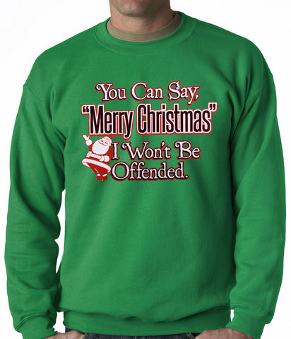 You Can Say Merry Christmas Funny Adult Crewneck