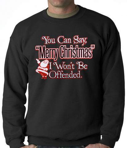 You Can Say Merry Christmas Funny Adult Crewneck