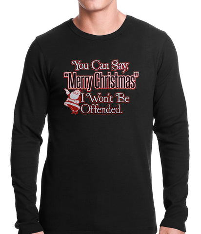 You Can Say Merry Christmas Funny Thermal Shirt