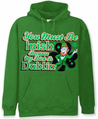 You Must Be Irish Because My Dick Is Dublin Hoodie