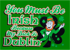 You Must Be Irish Because My Dick Is Dublin Hoodie