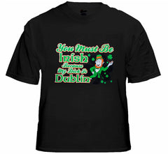 You Must Be Irish Because My Dick Is Dublin T-Shirt