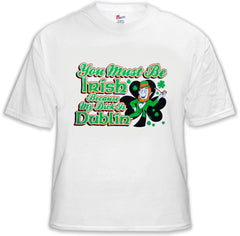 You Must Be Irish Because My Dick Is Dublin T-Shirt