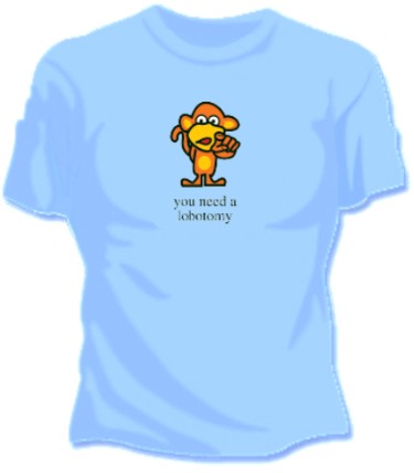 You Need A Lobotomy Girls T-Shirt