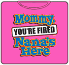 You're Fired Nana's Here Kids T-Shirt